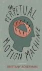 Image for The perpetual motion machine: a memoir