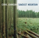 Image for Eirik Johnson: Sawdust Mountain