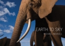 Image for Earth to Sky : Among Africa&#39;s Elephants, A Species in Crisis