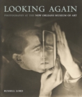 Image for Looking Again: Photography at the New Orleans Museum of Art
