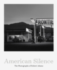 Image for American silence  : the photographs of Robert Adams
