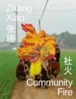 Image for Zhang Xiao: Community Fire
