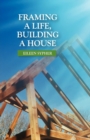Image for Framing a Life, Building a House