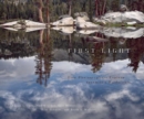 Image for First Light : Five Photographers Explore Yosemite&#39;s Wilderness
