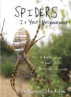 Image for Spiders in Your Neighborhood : A Field Guide to Your Local Spider Friends