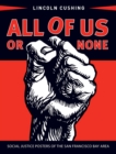 Image for All of Us or None: Social Justice Posters of the San Francisco Bay Area
