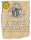 Image for A State of Change : Forgotten Landscapes of California