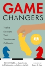 Image for Game Changers : Twelve Elections That Transformed California