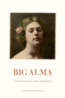 Image for Big Alma : San Francisco&#39;s Alma Spreckels