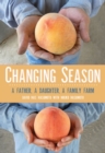 Image for Changing season: a father, a daughter, a family farm
