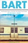 Image for BART: The Dramatic History of the Bay Area Rapid Transit System