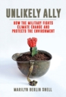 Image for Unlikely Ally : How the Military Fights Climate Change and Protects the Environment