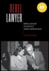 Image for Rebel lawyer: Wayne Collins and the defense of Japanese American rights