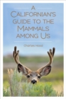 Image for A Californian&#39;s Guide to the Mammals among Us