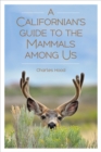 Image for A Californian&#39;s guide to the mammals among us