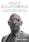 Image for Foucault in California: a true story--wherein the great French philosopher drops acid in the Valley of Death
