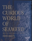 Image for The Curious World of Seaweed