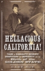 Image for Hellacious California!: tales of rascality! revelry! dissipation! and depravity! and the birth of the Golden State