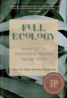 Image for Full ecology  : repairing our relationship with the natural world