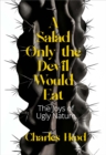 Image for A salad only the devil would eat  : the joys of ugly nature