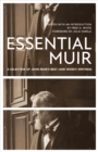 Image for Essential Muir: A Selection of John Muir&#39;s Best (And Worst) Writings