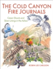 Image for The Cold Canyon fire journals  : green shoots and silver linings in the ashes