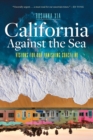 Image for California Against the Sea : Visions for Our Changing Coastline