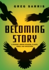 Image for Becoming Story : A Journey among Seasons, Places, Trees, and Ancestors
