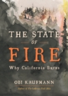 Image for The State of Fire : How, Where, and Why California Burns