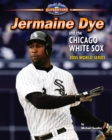 Image for Jermaine Dye and the Chicago White Sox