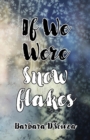 Image for If We Were Snowflakes