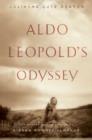 Image for Aldo Leopold&#39;s Odyssey : Rediscovering the Author of A Sand County Almanac