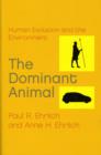 Image for The Dominant Animal : Human Evolution and the Environment