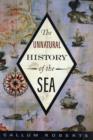 Image for The Unnatural History of the Sea