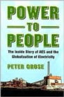 Image for Power to People : The Inside Story of AES and the Globalization of Electricity