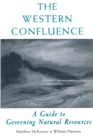 Image for The western confluence: a guide to governing natural resources
