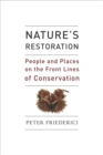 Image for Nature&#39;s restoration: people and places on the front lines of conservation