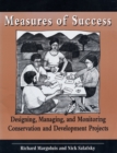 Image for Measures of success: designing, monitoring, and managing conservation and development projects