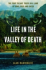 Image for Life in the valley of death: the fight to save tigers in a land of guns, gold, and greed