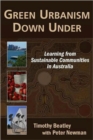 Image for Green Urbanism Down Under : Learning from Sustainable Communities in Australia