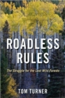Image for Roadless Rules : The Struggle for the Last Wild Forests