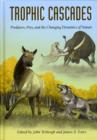 Image for Trophic Cascades : Predators, Prey, and the Changing Dynamics of Nature