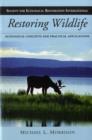 Image for Restoring Wildlife : Ecological Concepts and Practical Applications