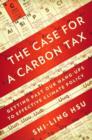 Image for The Case for a Carbon Tax : Getting Past Our Hang-ups to Effective Climate Policy