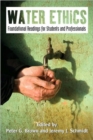Image for Water ethics  : foundational readings for students and professionals