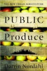 Image for Public Produce : The New Urban Agriculture