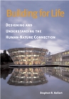 Image for Building for life: designing and understanding the human-nature connection