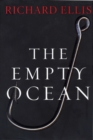 Image for The empty ocean: plundering the world&#39;s marine life