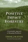 Image for Positive impact forestry: a sustainable approach to managing woodlands