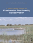 Image for A practitioner&#39;s guide to freshwater biodiversity conservation